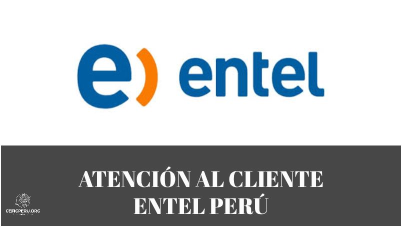 ¡Descubre el Número de Entel Perú Atención al Cliente!