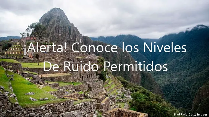 ¡Alerta! Conoce los Niveles De Ruido Permitidos En El Trabajo Peru.