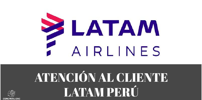 ¡Conozca el Número de Teléfono de Atención al Cliente de Latam Perú!