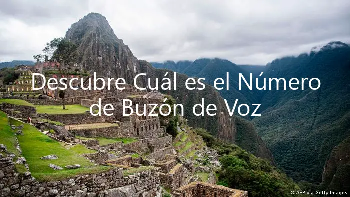 Descubre Cuál es el Número de Buzón de Voz Claro Perú!