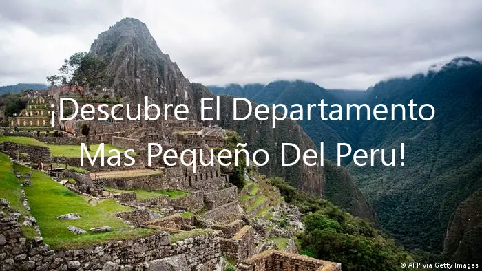 ¡Descubre El Departamento Mas Pequeño Del Peru!