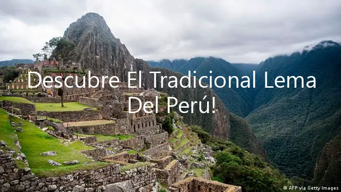 Descubre El Tradicional Lema Del Perú!