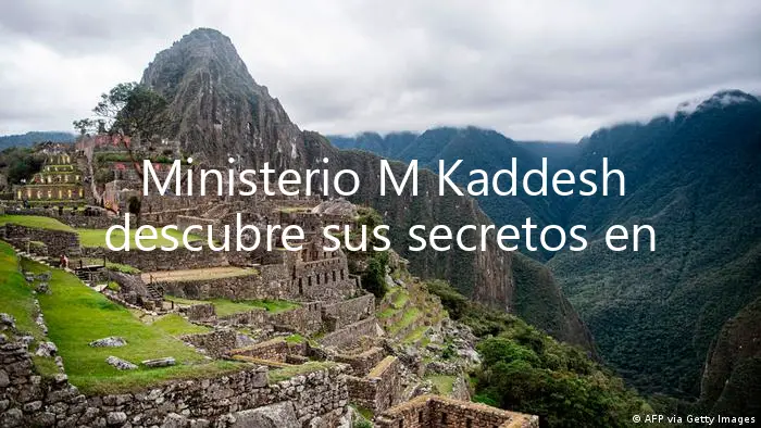 Ministerio M Kaddesh descubre sus secretos en Lima, Perú.