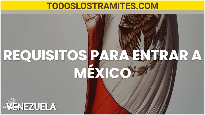 ¡Descubre los Requisitos Para Entrar A Mexico Desde Peru!
